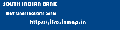 SOUTH INDIAN BANK  WEST BENGAL KOLKATA GARIA   ifsc code